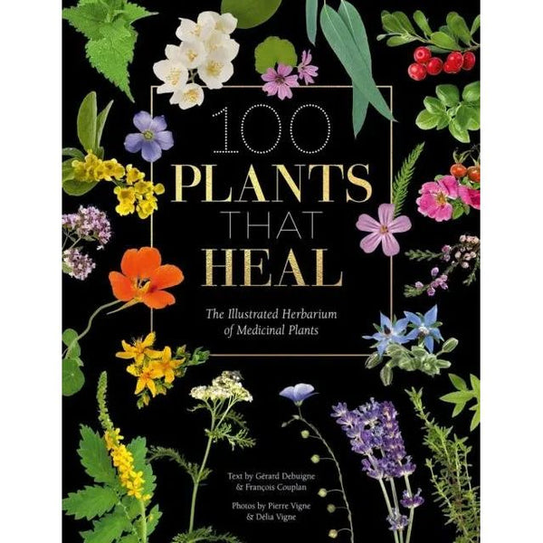100 Plants that Heal by Francois CouplanGerard Debuigne Spirit Journeys Gifts